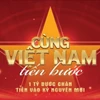 “Cùng Việt Nam tiến bước”: Lan tỏa những giá trị chưa từng có tiền lệ