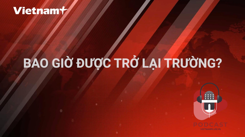 [Audio] Đảm bảo an toàn phòng chống COVID-19 khi học sinh đến trường