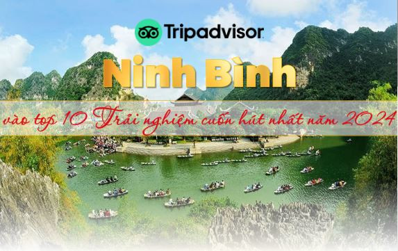 Ninh Bình lọt Top 10 trải nghiệm cuốn hút nhất năm 2024 của TripAdvisor