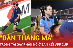 Trọng tài công nhận "bàn thắng ma" của Thái Lan gây phẫn nộ như thế nào?