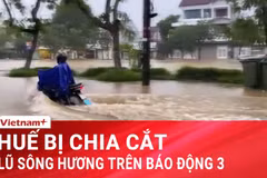 Lũ lên cao gây ngập trên diện rộng ở Huế, hàng trăm hộ dân phải di dời khẩn cấp