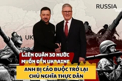 30 nước muốn cử liên quân đến Ukraine, Nga cáo buộc Anh trở lại chủ nghĩa thực dân