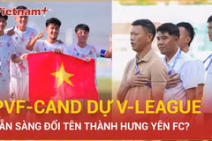 PVF-CAND dự V-League 2025/26: "Nhân tố bí ẩn" khó lường cỡ nào? 