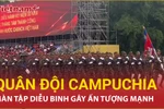 Quân đội Campuchia gây ấn tượng mạnh bằng màn tập trước sơ duyệt sự kiện A80