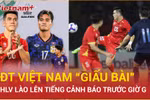 Đội tuyển Việt Nam "giấu bài", quyết không để Lào gây sốc tại Gò Đậu