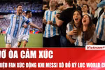 Người hâm mộ quê nhà phấn khích với màn trình diễn của Messi tại World Cup 2026