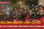 Những cựu chiến binh "không ngại khó ngại khổ", quyết hoàn thành nhiệm vụ A80