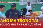 Hoàng Anh Gia Lai bị tố lăng mạ trọng tài, đối mặt án phạt nặng cỡ nào?
