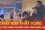 Dàn sao vô địch AFF Cup gây thất vọng, lộ tình trạng Đình Triệu trong bệnh viện