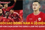 Lộ diện đội hình Ngôi sao Đông Nam Á đấu MU: Danh thủ Serie A sẽ làm đội trưởng?