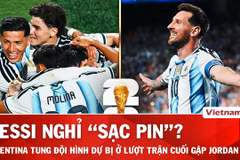 Nhận định Argentina vs Jordan: Messi 'sạc pin,' dàn kép phụ dự bị có lên tiếng?