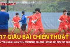 Thời gian chuẩn bị Vòng chung kết U17 Châu Á quá ngắn, tuyển Việt Nam giấu bài chiến thuật