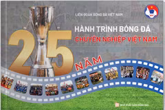 Nội dung sách khái quát chặng đường 25 năm từ khi bóng đá chuyên nghiệp ra đời tại Việt Nam năm 2000. (Ảnh: VFF)