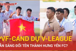 PVF-CAND dự V-League 2025/26: "Nhân tố bí ẩn" khó lường cỡ nào? 