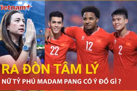 "Bà trùm" Madam Pang chơi chiêu với Xuân Son, mơ kịch bản Thái Lan ngược dòng