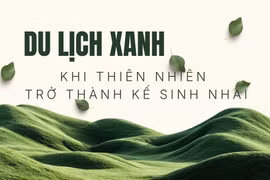 Du lịch xanh - khi thiên nhiên trở thành kế sinh nhai