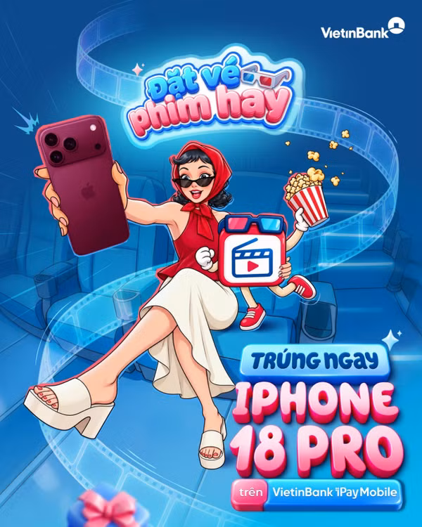 Đặt vé phim hay - Trúng ngay iPhone 18 Pro cùng VietinBank iPay Mobile 