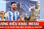Hé lộ kế hoạch dựng tượng điêu khắc tri ân Lionel Messi tại quê nhà Argentina