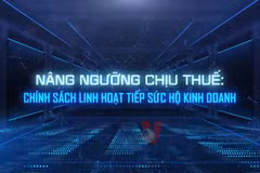 Nâng ngưỡng chịu thuế: Chính sách linh hoạt tiếp sức cho hộ kinh doanh