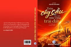 Tập bút ký, chính luận "Trên cây cầu bắc qua nửa vòng Trái Đất" của nhà báo Nguyễn Văn Minh, Tổng Biên tập Báo Công Thương.