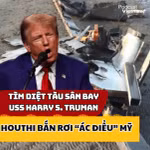 Tìm diệt tàu sân bay USS Harry S. Truman, Houthi bắn rơi “Ác điểu” Mỹ