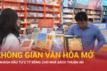 FAHASA khai trương loạt nhà sách mới, đầu tư mạnh vào trải nghiệm