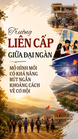 Trường liên cấp giữa đại ngàn: Mô hình mới có khả năng rút ngắn khoảng cách về cơ hội