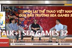 [Talk+] SEA Games 32: Điều gì làm trì trệ thành tích thể thao khu vực?