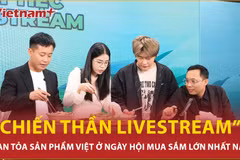 “Chiến thần livestream” lan tỏa sản phẩm Việt tại ngày hội mua sắm lớn nhất năm