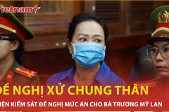 Bản tin 60s: Bà Trương Mỹ Lan bị đề nghị xử chung thân trong vụ án thứ 2