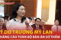 Bản tin 60s: Lý do Trương Mỹ Lan kháng cáo toàn bộ bản án sơ thẩm?