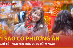 Bản tin 60s: Vì sao có phương án nghỉ Tết Nguyên đán 2025 tới 9 ngày?