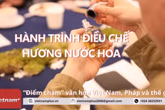 Hành trình điều chế mùi hương: “Điểm chạm” văn hóa giữa Việt Nam và thế giới