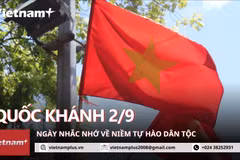 Quốc khánh 2/9: Ngày nhắc nhớ về dòng chảy của niềm tự hào dân tộc. (Ảnh: Minh Anh/Vietnam+)