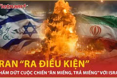 Iran ra điều kiện chấm dứt cuộc chiến “ăn miếng, trả miếng" với Israel