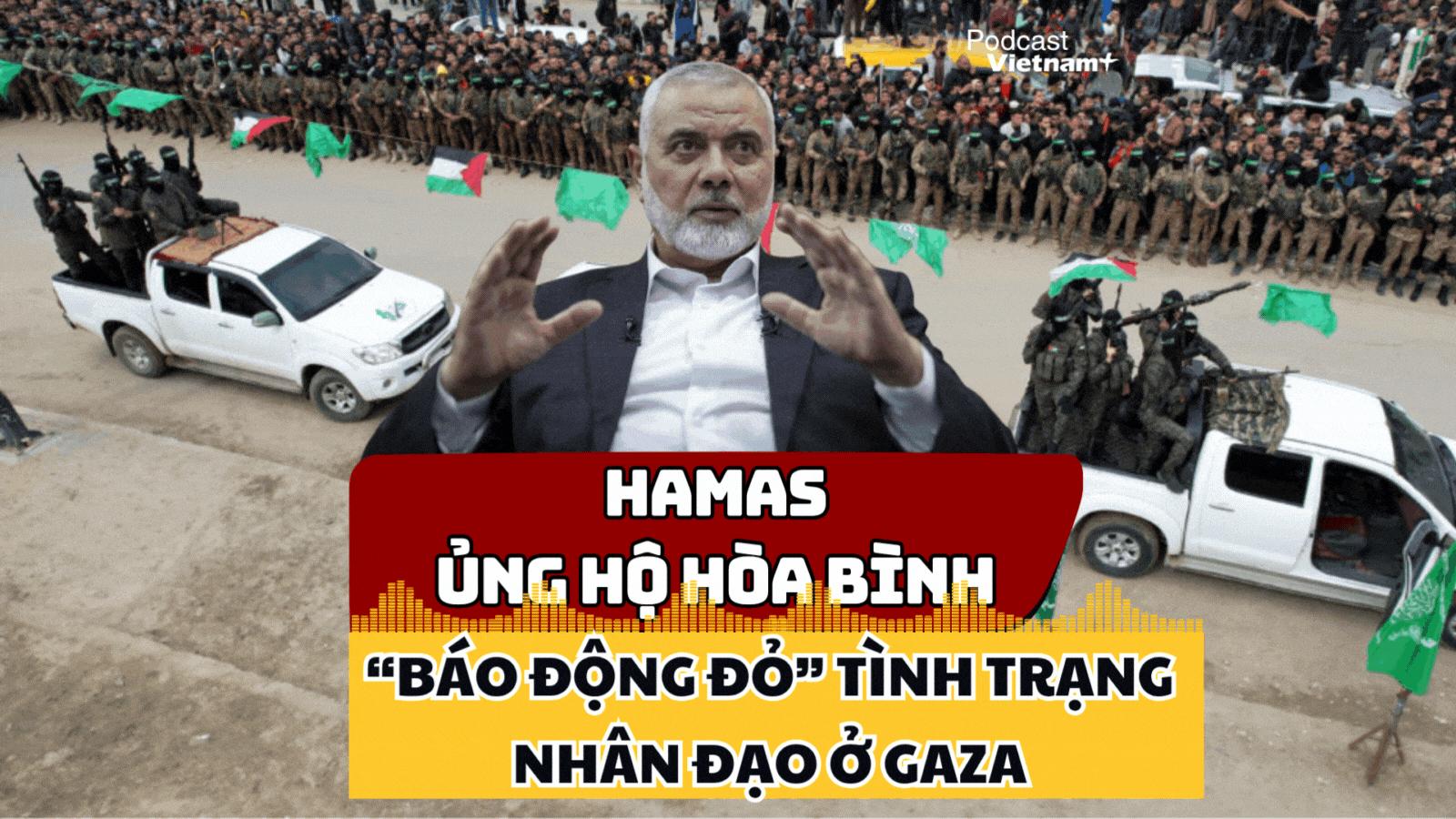 Hamas tuyên bố bất ngờ về lệnh ngừng bắn và tiết lộ kế hoạch thống nhất Gaza