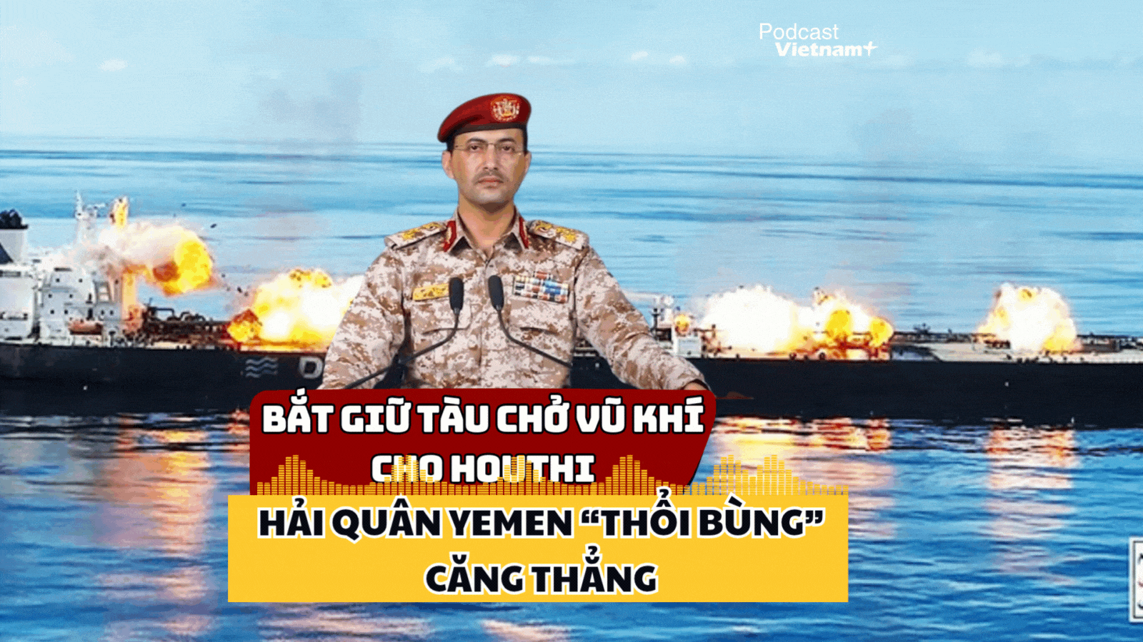 Yemen "thêm dầu vào lửa", tuyên bố bắt giữ tàu chở vật liệu quân sự cho Houthi
