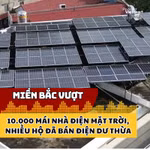Miền Bắc vượt 10.000 mái nhà điện mặt trời, nhiều hộ đã bán điện dư thừa