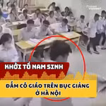 Khởi tố nam sinh đấm cô giáo trên bục giảng ở Hà Nội 