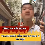 Công an xác minh vụ tranh chấp tiền phá dỡ nhà ở Hà Nội 