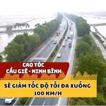 Cao tốc Cầu Giẽ - Ninh Bình giảm tốc độ tối đa xuống 100 km/h