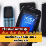 Tắt sóng 2G từ 15/9, người dùng cần lưu ý những gì? 