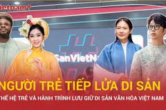 Những người trẻ trong hành trình lưu giữ di sản văn hóa Việt Nam 