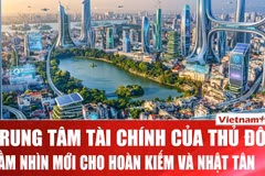 Hoàn Kiếm và Nhật Tân sắp trở thành trung tâm tài chính mới của thủ đô