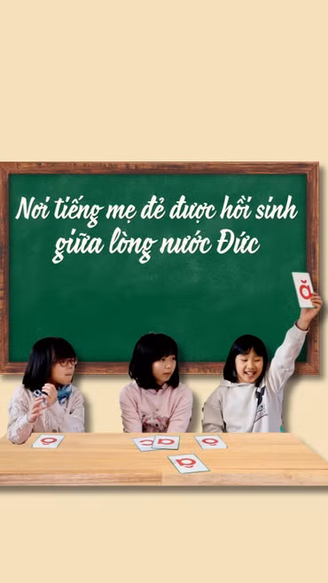 Nơi tiếng mẹ đẻ được hồi sinh giữa lòng nước Đức