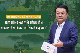 Bộ trưởng Lê Minh Hoan: Đưa nông sản Việt vươn tầm, khai phá “miền giá trị mới" 
