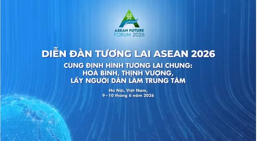 Diễn đàn Tương lai ASEAN 2026: Cùng định hình tương lai chung.