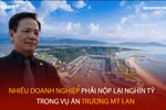Bản tin 60s: Nhiều doanh nghiệp phải nộp lại nghìn tỷ trong vụ án Trương Mỹ Lan