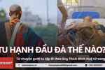 Người đi tu tập theo ông Minh Tuệ tử vong, tu hạnh đầu đà gian khổ như thế nào?