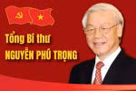 Tổng Bí thư Nguyễn Phú Trọng - Nhà lãnh đạo xuất sắc, có uy tín lớn